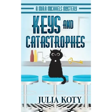 Keys and Catastrophes: A Mira Michaels Mystery