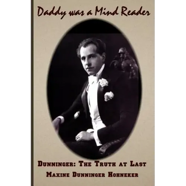 Daddy Was A Mind Reader: DUNNINGER The Truth at Last