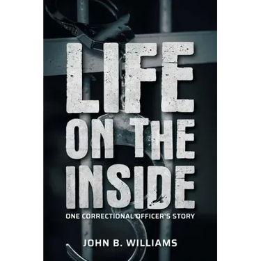 Life on the Inside: One Correctional Officer's Story