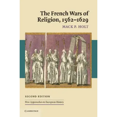 The French Wars of Religion, 1562 1629
