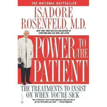 Power to the Patient: The Treatments to Insist on When You're Sick