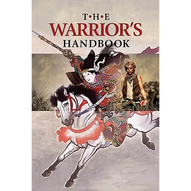 The Warrior's Handbook: A Volume Containing - Warrior's Heart Revealed, The Art of War, The Sayings of Wutzu, Tao Te Ching, The Book of Five R
