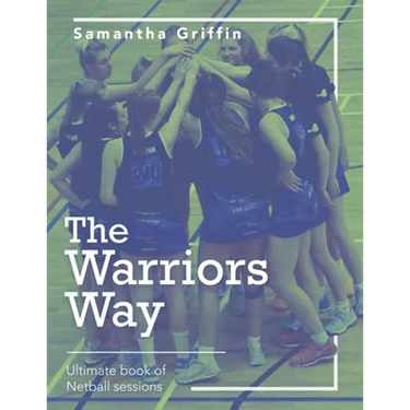 The Warriors Way: Ultimate Book of Netball Sessions