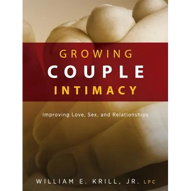 Growing Couple Intimacy: Improving Love, Sex, and Relationships