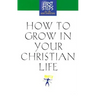 How to Grow in Your Christian Life