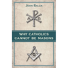 Why Catholics Cannot Be Masons