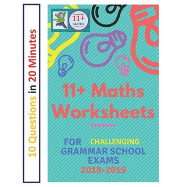 11+ Plus Maths Worksheets for Challenging Grammar School Exams 2018/2019: Ten questions in twenty minutes.