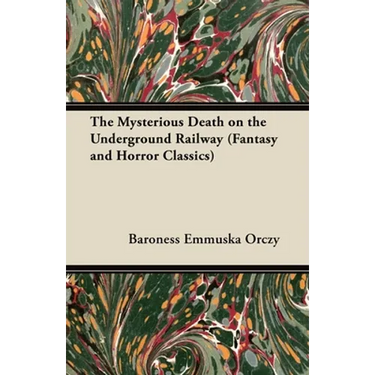 The Mysterious Death on the Underground Railway (Fantasy and Horror Classics)