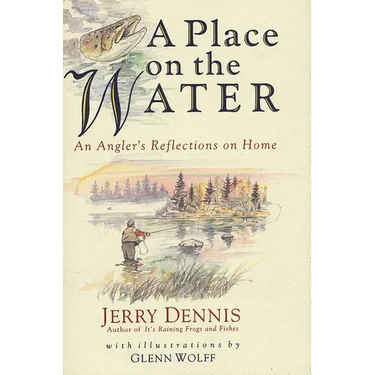 A Place on the Water: An Angler's Reflections on Home