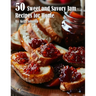 50 Sweet and Savory Jam Recipes for Home