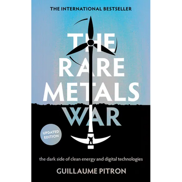 The Rare Metals War: The Dark Side of Clean Energy and Digital Technologies: Updated Edition