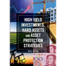 High Yield Investments, Hard Assets and Asset Protection Strategies
