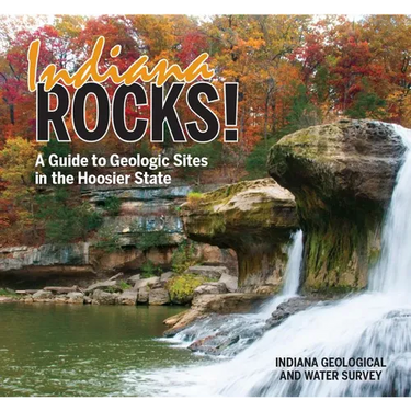 Indiana Rocks!: A Guide to Geologic Sites in the Hoosier State