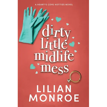 Dirty Little Midlife Mess: A later-in-life romance