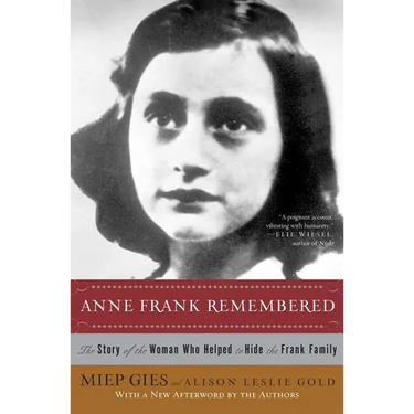 Anne Frank Remembered: The Story of the Woman Who Helped to Hide the Frank Family