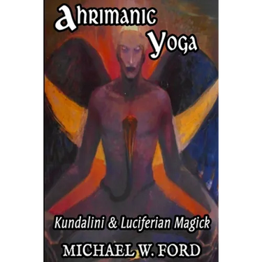 Ahrimanic Yoga: Kundalini & Luciferian Magick