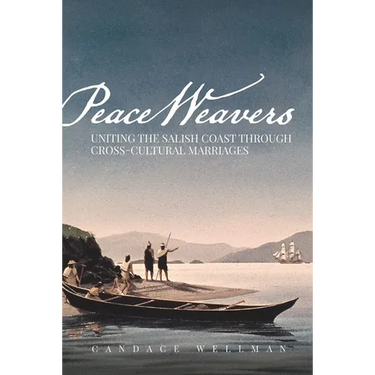 Peace Weavers: Uniting the Salish Coast Through Cross-Cultural Marriages