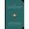 The Old Masters Of Belgium And Holland (1882)