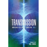 Transmission: Awakening in a Time of Transition: Vol. 1