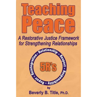 Teaching Peace: A Restorative Justice Framework for Strengthening Relationships