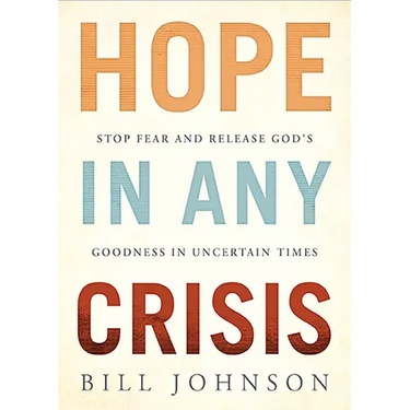 Hope in Any Crisis: Stop Fear and Release God's Goodness in Uncertain Times