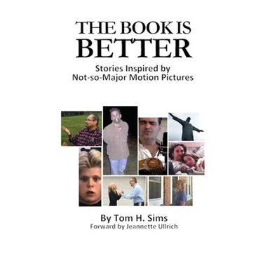 The Book Is Better: Stories Inspired by Not-So-Major Motion Pictures
