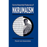 Some Essential Features of NKRUMAISM