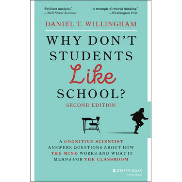 Why Don't Students Like School?: A Cognitive Scientist Answers Questions about How the Mind Works and What It Means for the Classroom