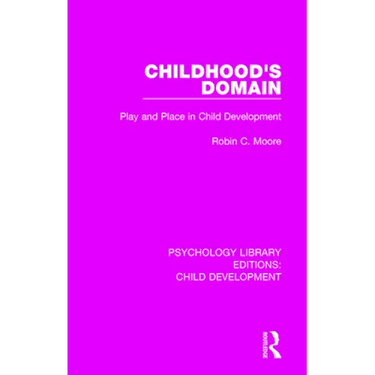 Childhood's Domain: Play and Place in Child Development