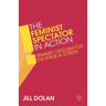 The Feminist Spectator in Action: Feminist Criticism for the Stage and Screen