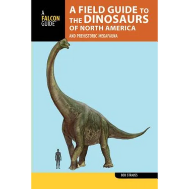 A Field Guide to the Dinosaurs of North America