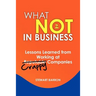 What Not To Do in Business: Lessons Learned from Working at Crappy Companies