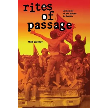 Rites of Passage: A Memoir of the Sixties in Seattle