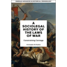 A Socio-Legal History of the Laws of War: Constraining Carnage