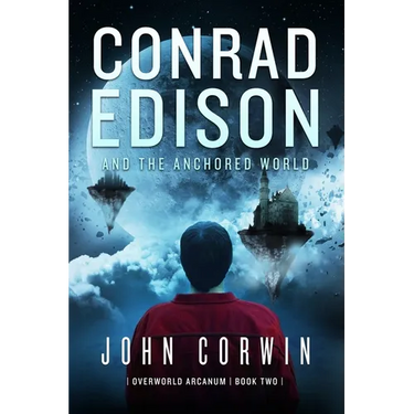 Conrad Edison and the Anchored World: Overworld Arcanum Book Two