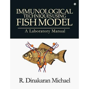 Immunological Techniques using Fish Model - A laboratory Manual