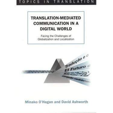 Translation-Mediated Communi.in a Digita: Facing the Challenges of Globalization and Localization