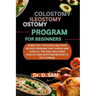 Colostomy ileostomy ostomy program for beginners: A new 3 in 1 delicious solution recipes program that pursue and cure all the pain, including healthy