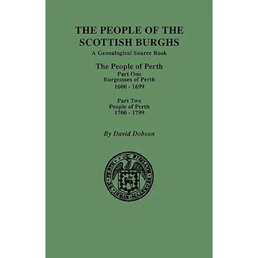 People of the Scottish Burghs: Perth, 1600-1799. Part One & Part Two