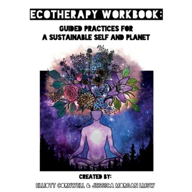 Ecotherapy Workbook: Guided Practices for a Sustainable Self and Planet