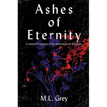 Ashes of Eternity: A vampire's journey from damnation to devotion.