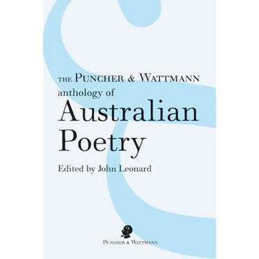 The Puncher & Wattmann Anthology of Australian Poetry