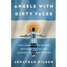 Angels with Dirty Faces: How Argentinian Soccer Defined a Nation and Changed the Game Forever