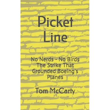 Picket Line: No Nerds - No Birds The strike that grounded Boeing's planes.