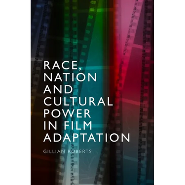 Race, Nation and Cultural Power in Film Adaptation