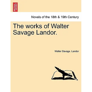 The Works of Walter Savage Landor.