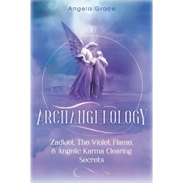 Archangelology: Zadkiel, The Violet Flame, & Angelic Karma Clearing Secrets