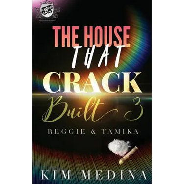 The House That Crack Built 3: Reggie & Tamika (The Cartel Publications Presents)