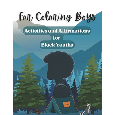 For Coloring Boys: Activities and Affirmations for Black Youths: Over 30 ways to inspire and brighten your day: affirmations, puzzles, an