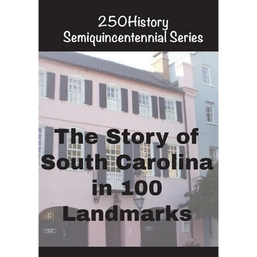 The Story of South Carolina In 100 Landmarks